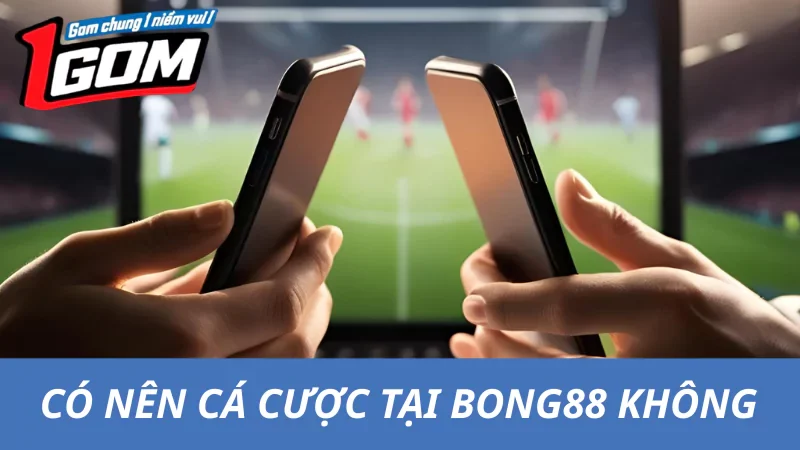 Có Nên Chơi Tại Bong88 Không? Đánh Giá Năm 2025